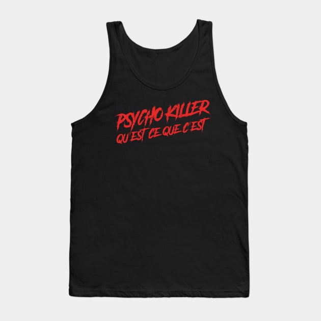 Psycho Killer, Qu'est-ce que c'est Tank Top by GusDynamite